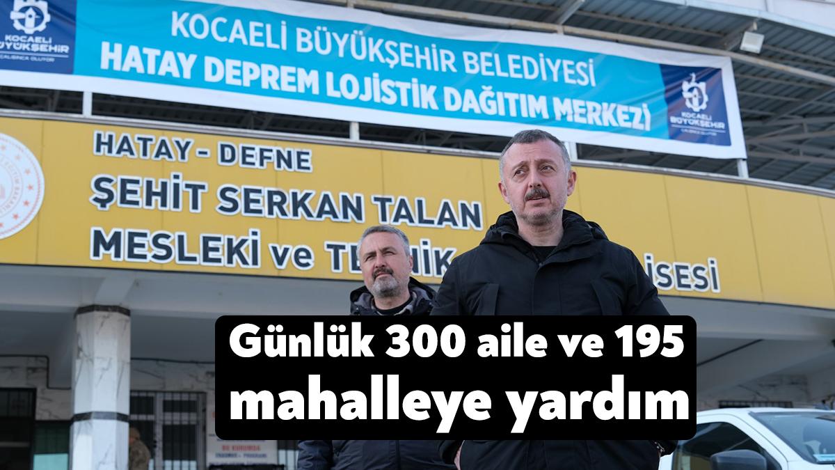 Kocaeli Büyükşehir’in Hatay Defne’de kurduğu lojistik merkezinden her gün 5