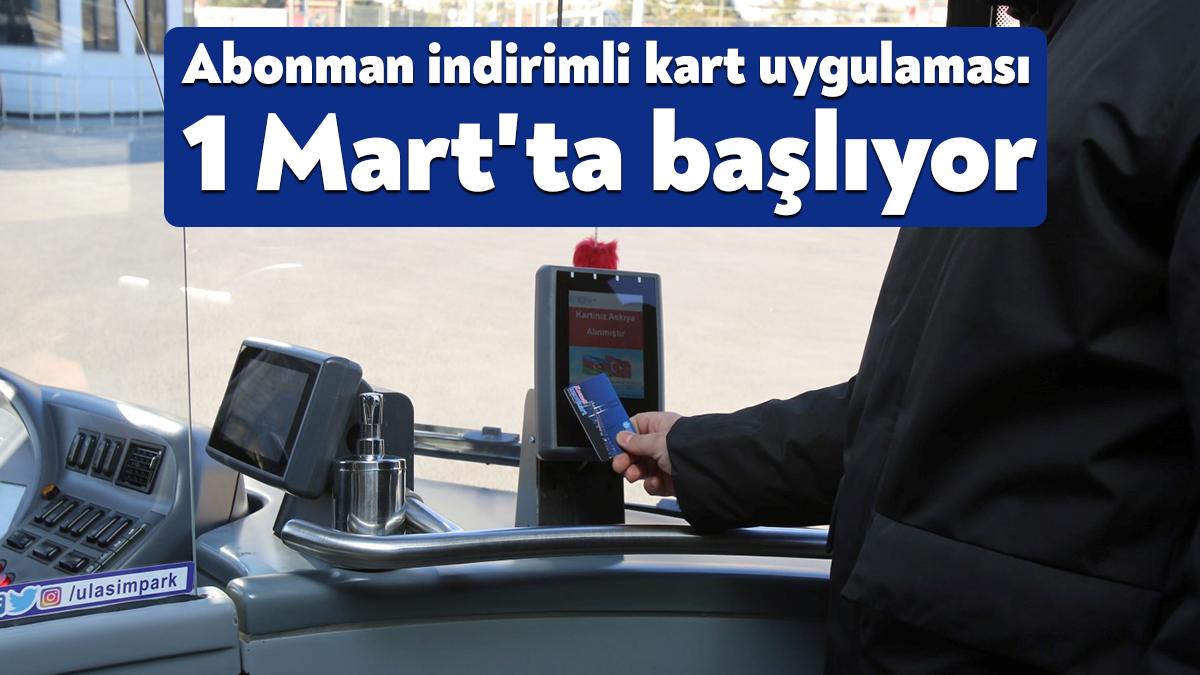 Büyükşehir Belediyesi’nin toplu taşımada “Abonman İndirimli Kart” uygulaması 1 Mart’ta
