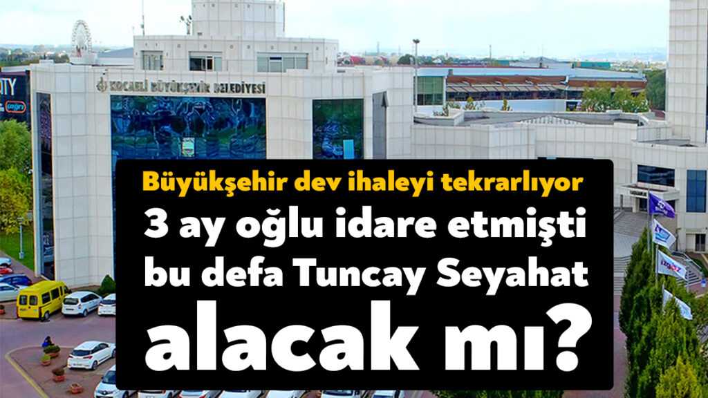 Kocaeli Büyükşehir Belediyesi 2024 yılının Ağustos ayına kadar süresi devam