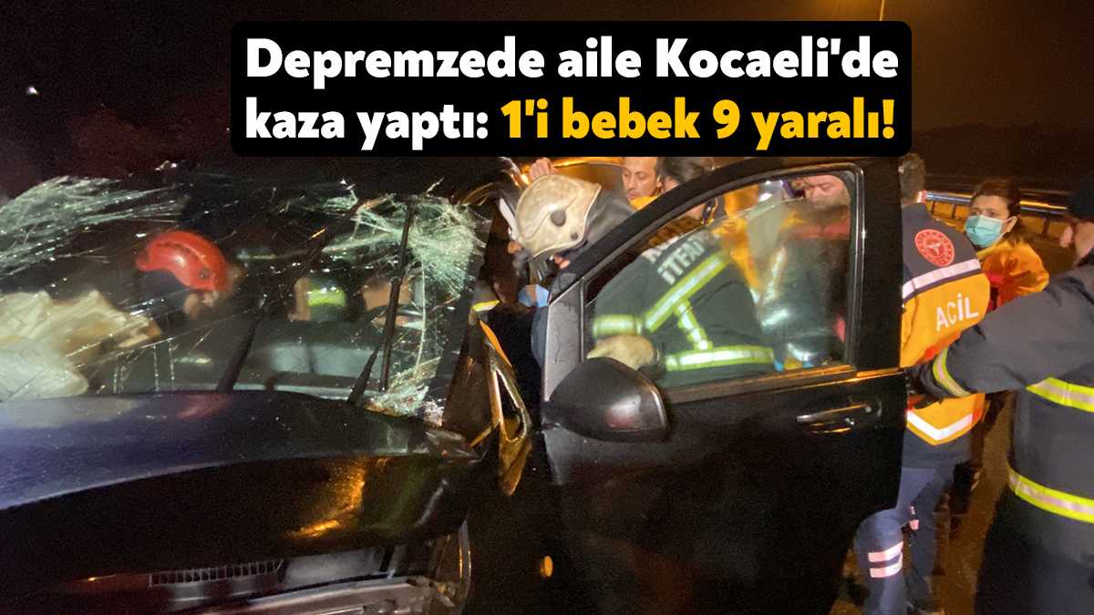 Hatay Reyhanlı'dan İstanbul'a giden depremzede ailenin içinde bulunduğu minibüs, TEM