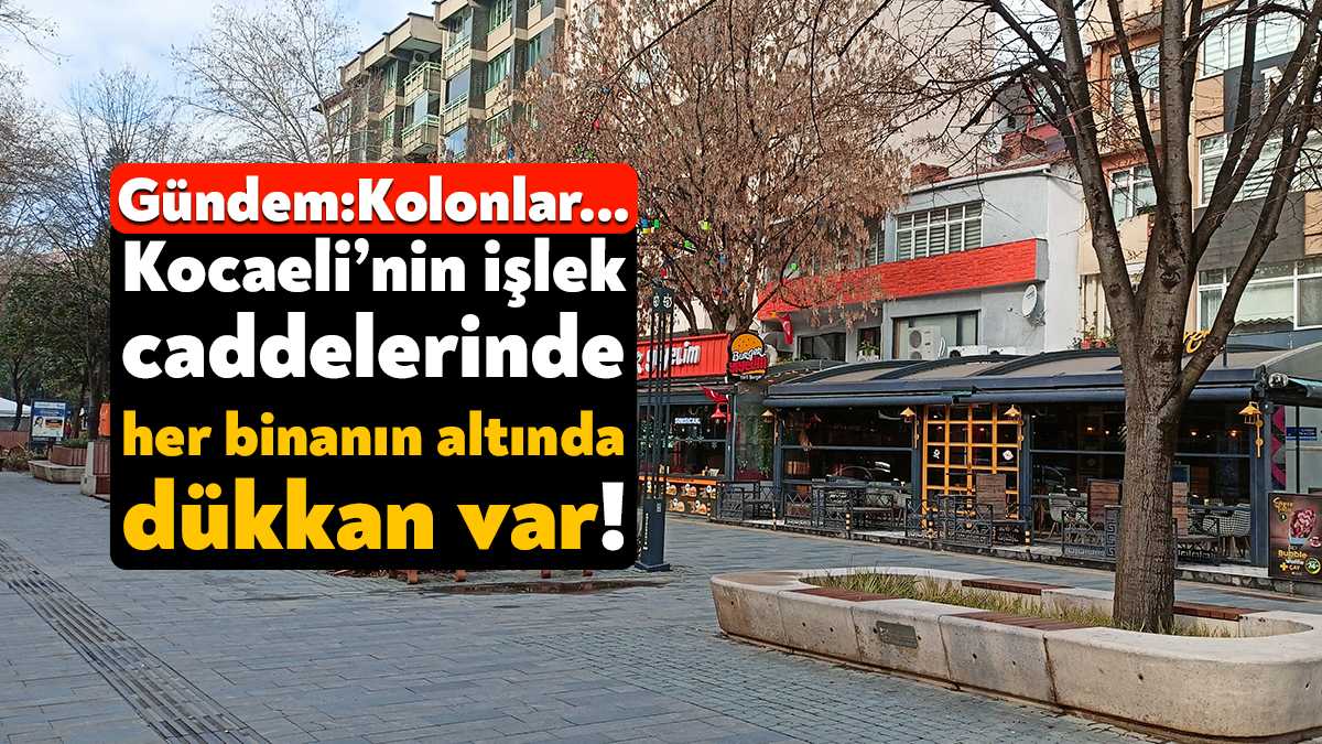 Hem İzmir hem de Kahramanmaraş depremlerinde dükkanların genişleme için kolonları