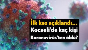 Kocaeli’de koronavirüs nedeniyle hayatını kaybedenlerin sayısı açıklandı
