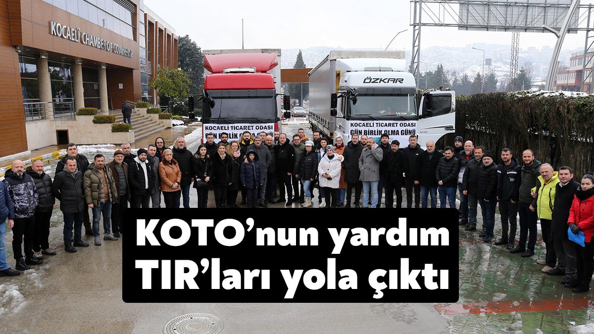 Kocaeli Ticaret Odası’nın yardım TIR’ları, depremzedelere temel ihtiyaç malzemeleri ulaştırmak