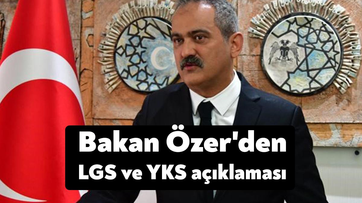 Milli Eğitim Bakanı Mahmut Özer, "Bu yıl LGS’ye girecek öğrencilerimiz