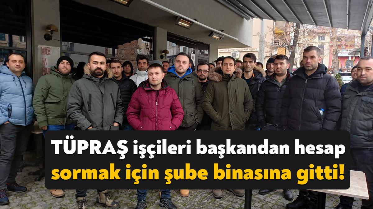 TÜPRAŞ’ta talepleri sürerken sendikanın genel merkezi kararıyla eylemleri bitirilmek istenen