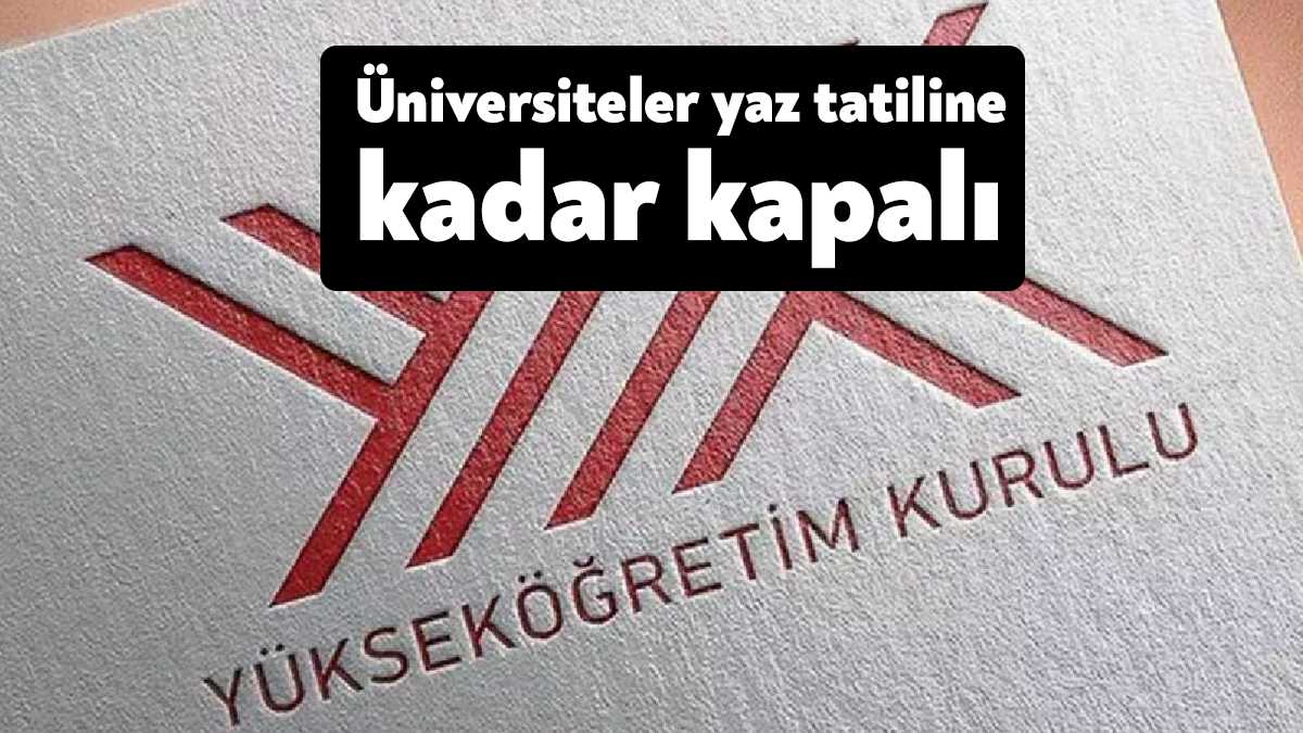 Cumhurbaşkanı Recep Tayyip Erdoğan üniversitelerin yaz tatiline kadar kapalı olduğunu