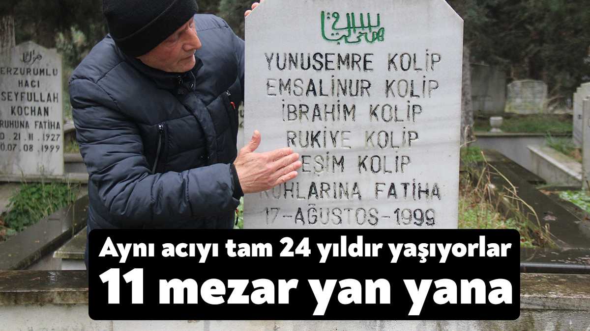 17 Ağustos 1999 depreminde aynı aileden 11 kişinin mezarlarının yan