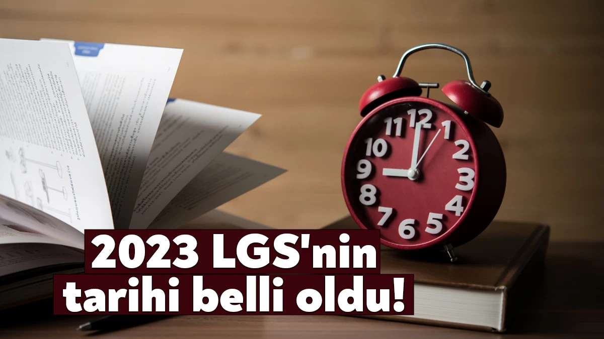 2023 LGS sınav tarihi belli oldu. Buna göre, Liselere Geçiş