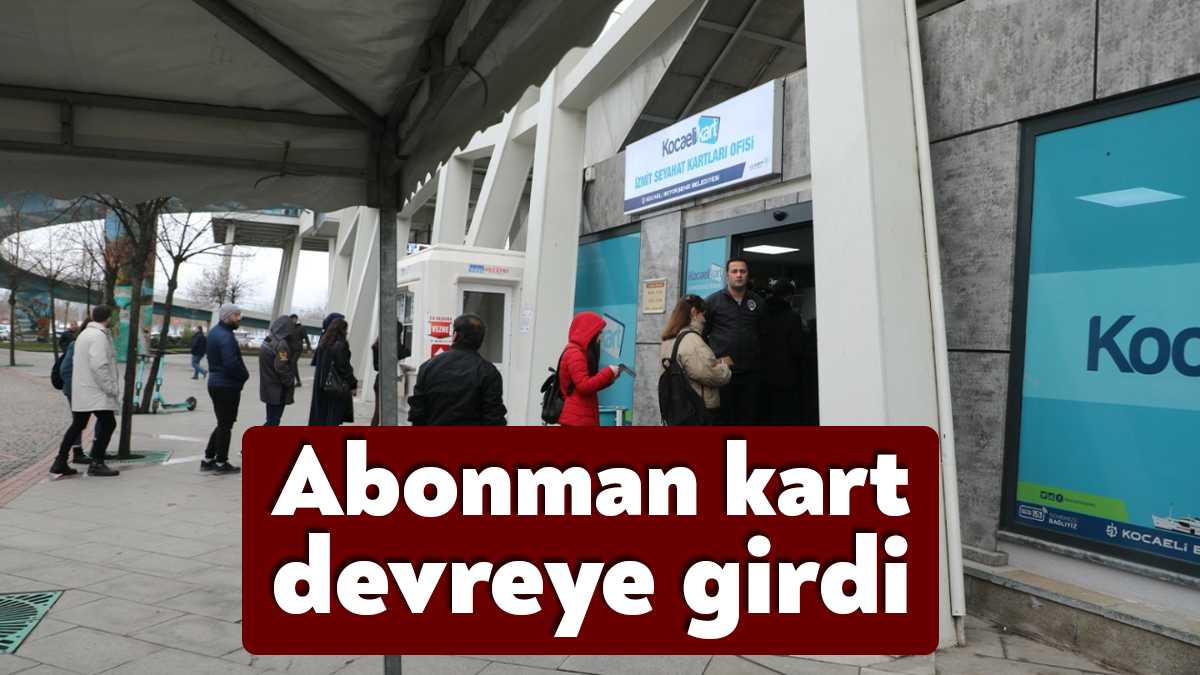 Kocaeli Büyükşehir Belediyesi’nin toplu taşımada getirdiği “Abonman İndirimli Kart” uygulaması