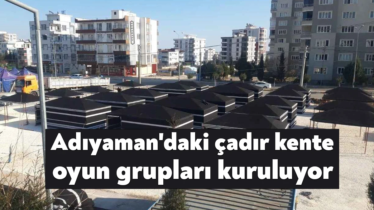 İzmit Belediyesi, Adıyaman'daki çadır kentte çocuklar için getirilen oyun gruplarının
