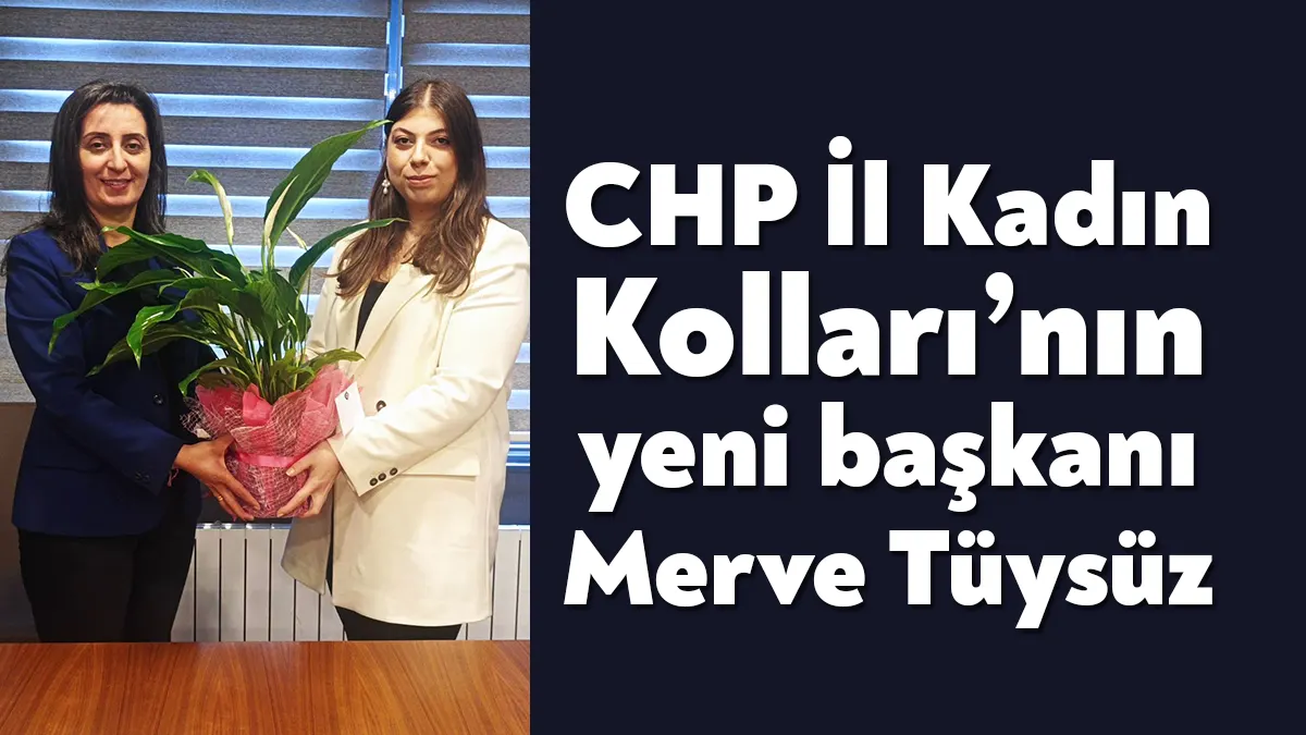 CHP Kocaeli İl Kadın Kolları’nda yeni başkan Merve Tüysüz oldu