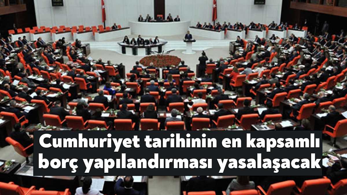 Cumhuriyet tarihinin en kapsamlı borç yapılandırma paketi için mesai, Meclis
