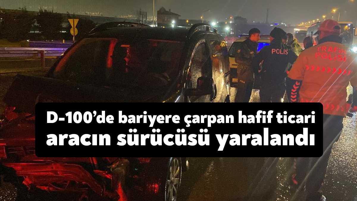 Kocaeli’nin Gebze ilçesi D-100 Kara Yolu’nda bariyere çarpan hafif ticari