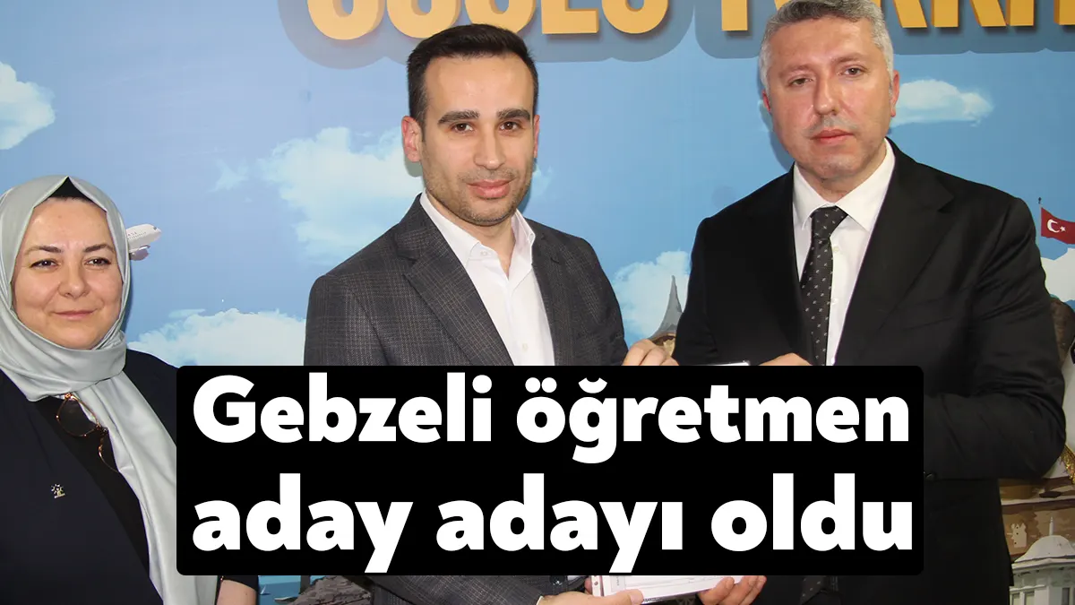 Gebze’de İngilizce öğretmenliği yapan Fatih Sertyüz AK Parti’den milletvekili aday
