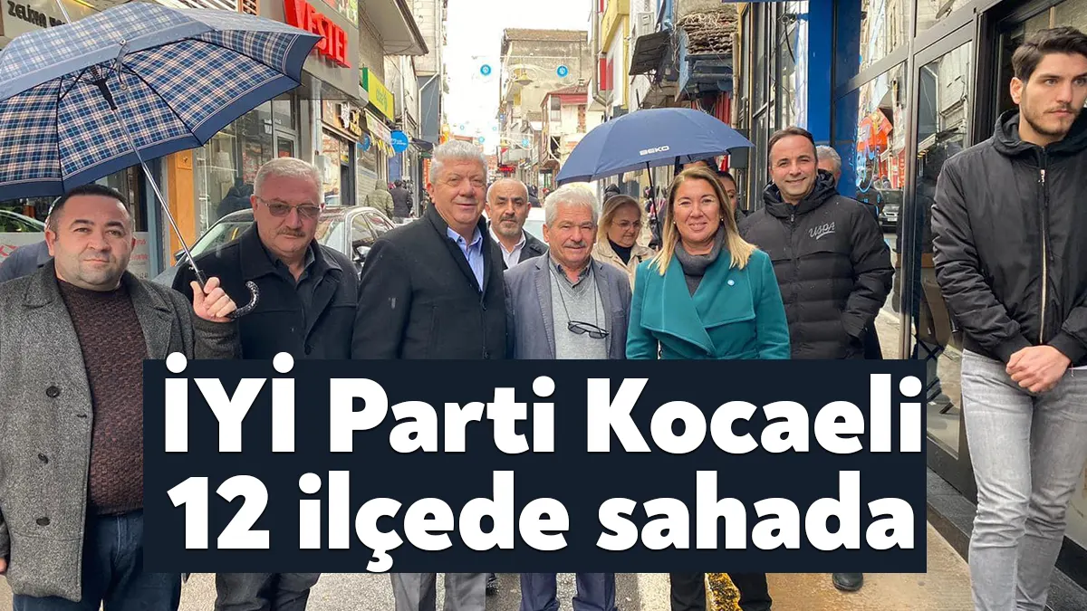 İYİ Parti Kocaeli İl Seçim Koordinasyon Merkezi, Kocaeli’nin 12 ilçesinde