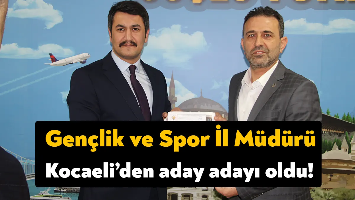 AK Parti Kocaeli milletvekili aday adayı başvuruları devam ediyor. Giresun