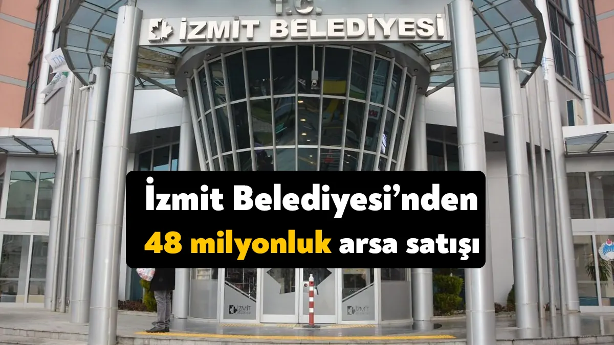 İzmit Belediyesi Sanayi Mahallesi’nde bulunan iki adet arsasını toplam 48