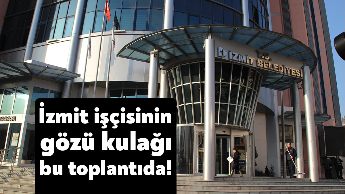 İzmit Belediyesi’nde çalışan 1800 çalışanı ilgilendiren TİS görüşmelerinin 6. oturumu