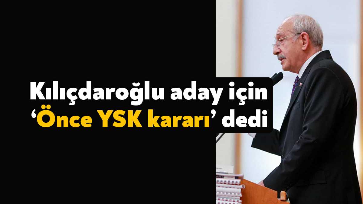 Millet ittifakı adayının yarınki toplantıda açıklanmayacağını kaydeden CHP Genel Başkanı
