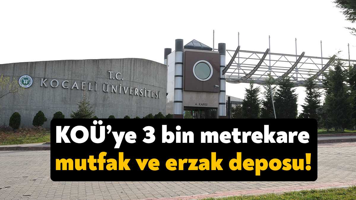 Kocaeli Üniversitesi Umuttepe yerleşkesine ‘SKS Mutfak ve Erzak Deposu Binası