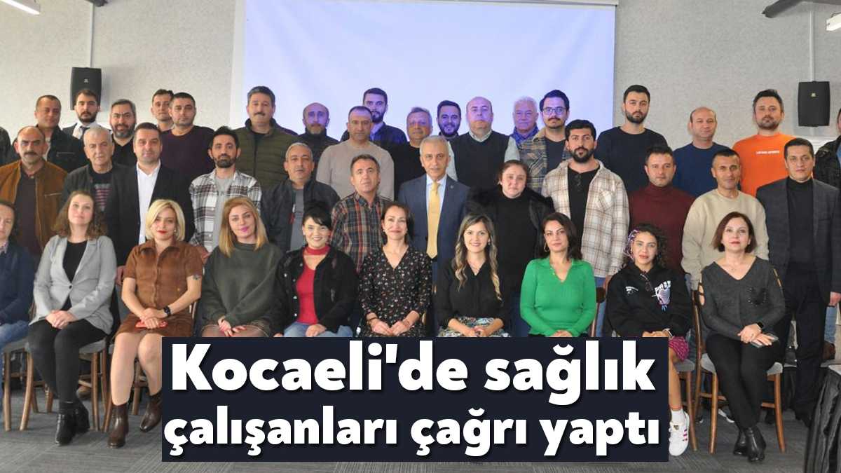 Türk Sağlık-Sen Kocaeli Şubesi İşyeri Temsilciler Toplantısında önemli çağrılar yapıldı