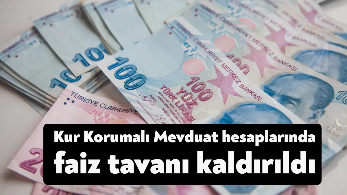 Hazine destekli Kur Korumalı Mevduat (KKM) hesaplarında faiz tavanı tamamen
