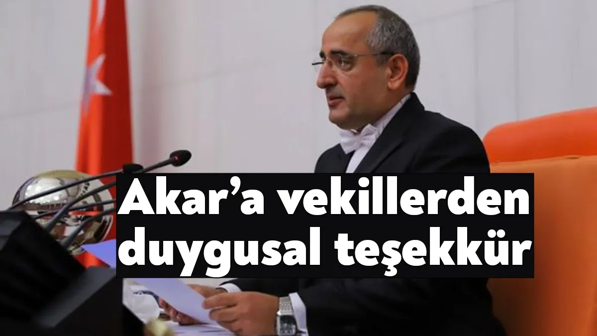 TBMM Başkanvekili Haydar Akar'a görev süresi boyunca adil ve eşit