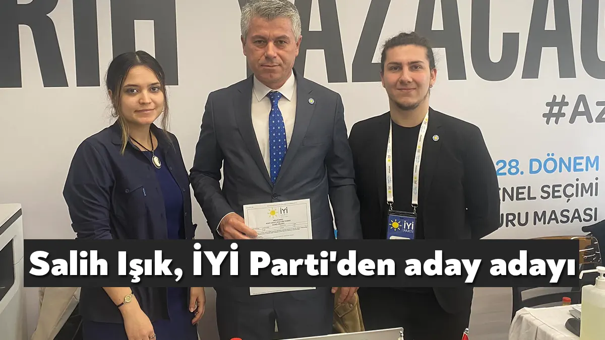 İYİ Parti Kocaeli İl yönetim kurulu üyesi Salih Işık, İYİ