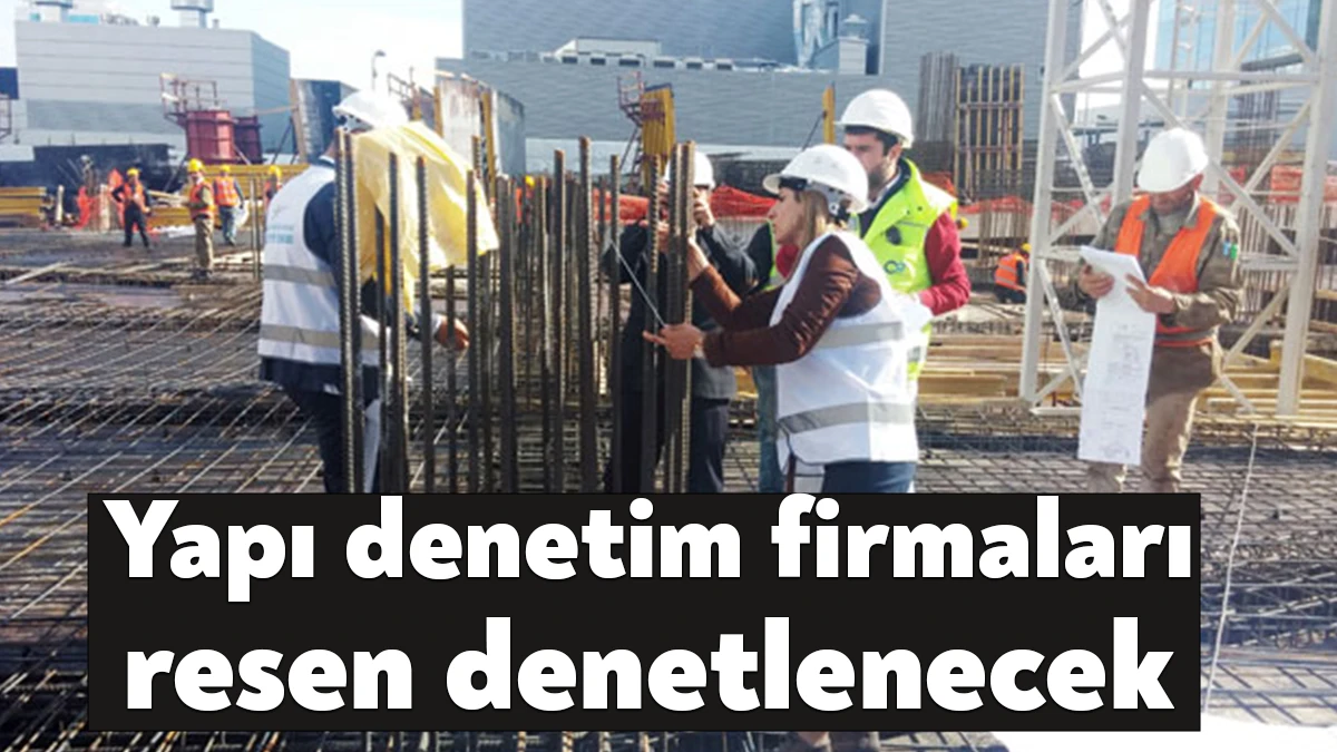 Kahramanmaraş depremlerinin ardından yeniden gündeme gelen yapı denetim kuruluşlarına yönelik
