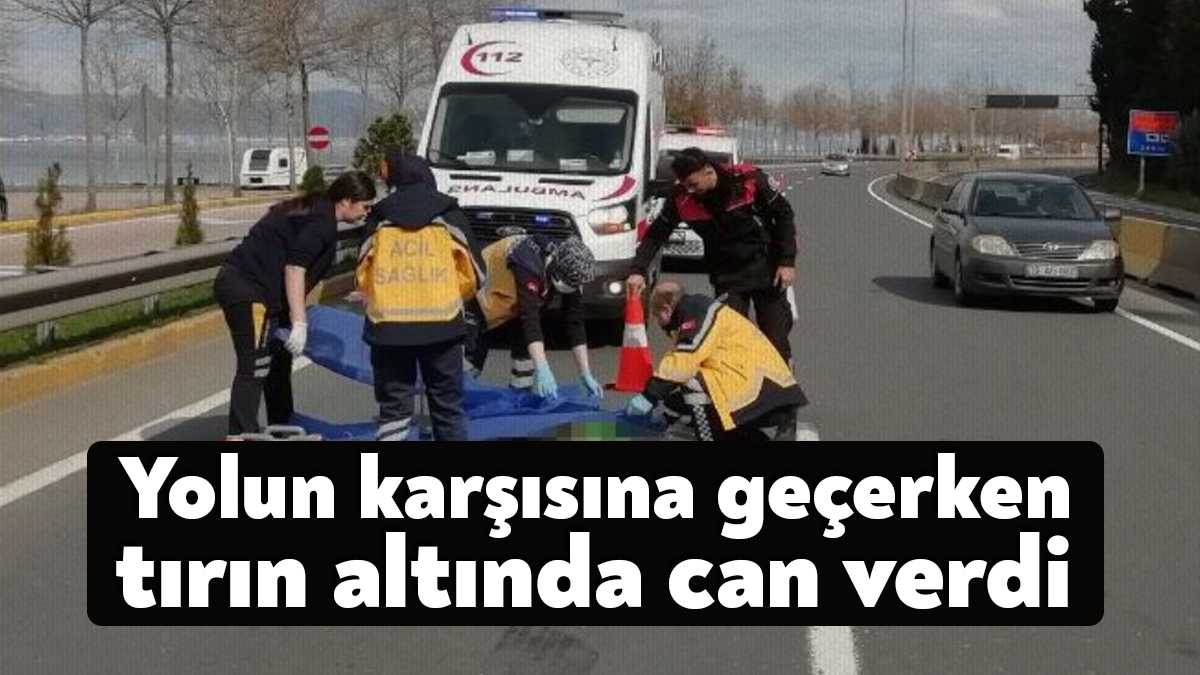 Karamürsel'de tırın çarptığı Selahattin Altıok (68) hayatını kaybetti.