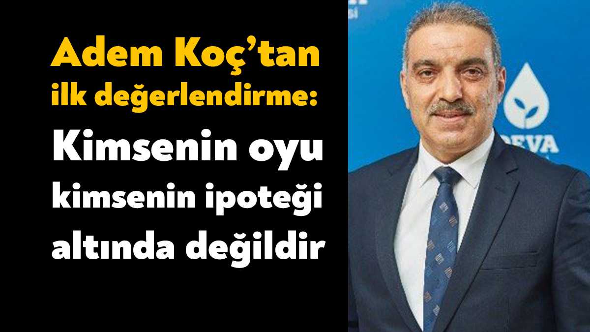 DEVA Partisi Kocaeli İl Başkanı Adem Koç, İYİ Parti Genel