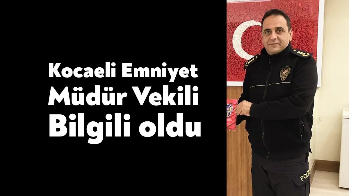 İl Emniyet Müdür Yardımcısı Adil Uğur Bilgili, Kocaeli İl Emniyet