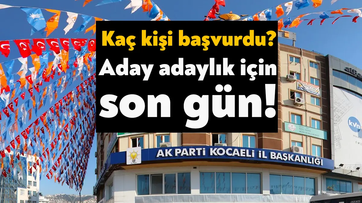 AK Parti’de 14 Mayıs genel seçimlerinde milletvekilli adayı olmak isteyen