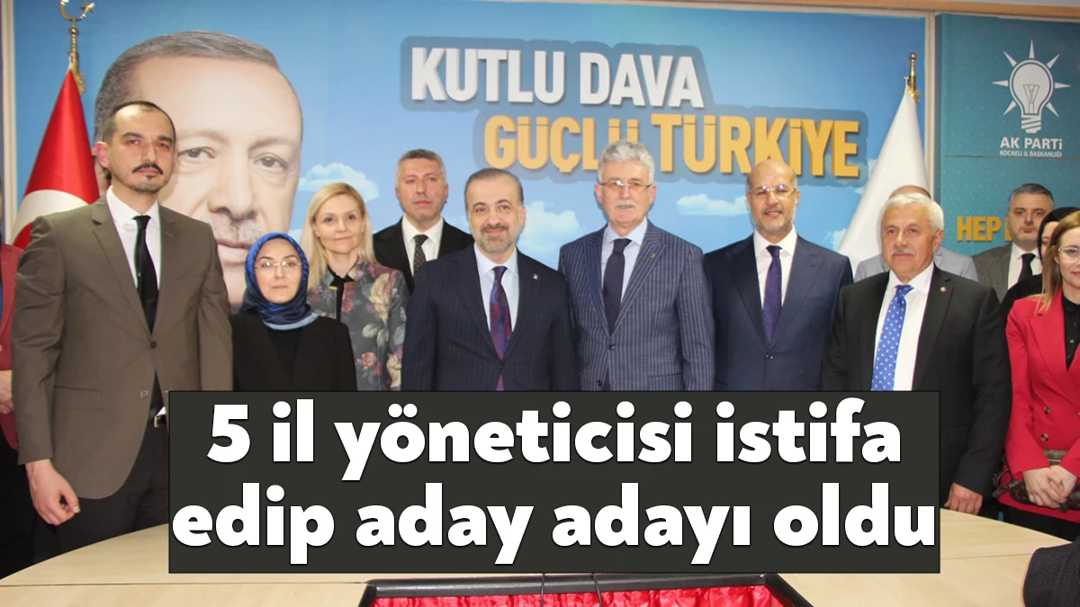 AK Parti Kocaeli’de 5 il yöneticisi görevlerinden istifa edip Kocaeli