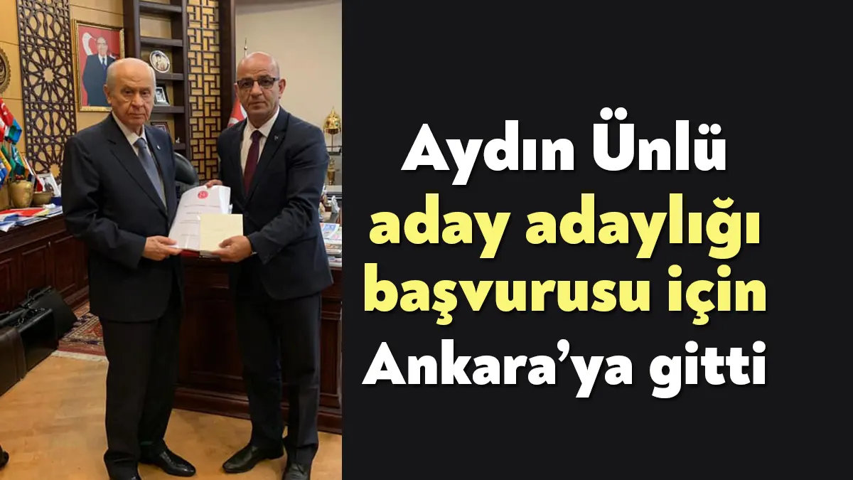 MHP Kocaeli İl eski Başkanı Aydın Ünlü, milletvekili aday adayı