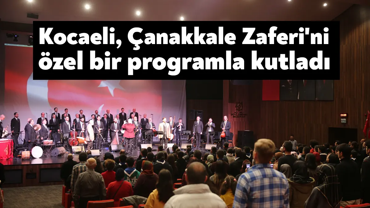 Kocaeli Kongre Merkezi’nde gerçekleşen Çanakkale Şehitlerini Anma Programı’nda İstanbul Tarihi