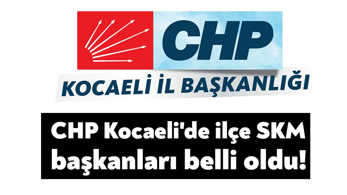 CHP Kocaeli İl Yönetimi kararıyla geçtiğimiz haftalarda Seçim İşleri ve