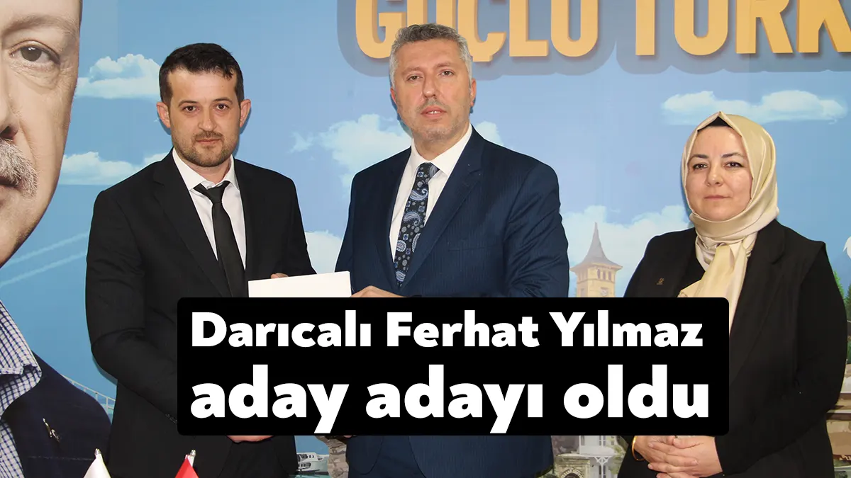 Darıca Belediyesi eski Meclis Üyesi Ferhat Yılmaz, AK Parti Kocaeli