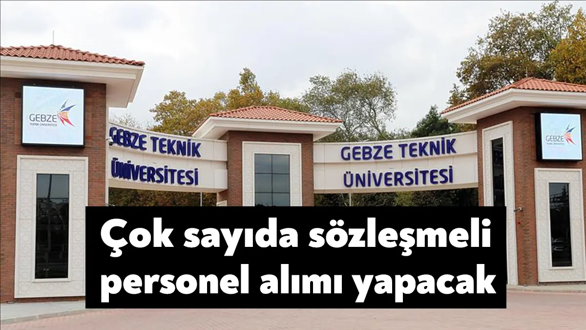 Gebze Teknik Üniversitesi 29 adet sözleşmeli personel alımı yapacak. İlan