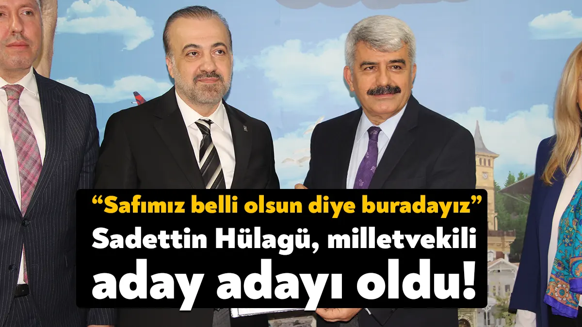 Cumhurbaşkanı Başdanışmanı Sadettin Hülagü, görevlerinden istifa ederek AK Parti Kocaeli