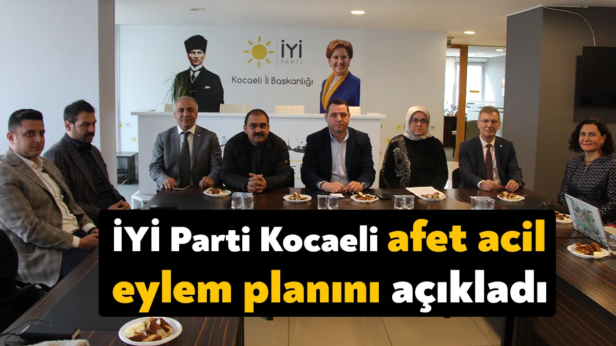 İYİ Parti Kocaeli Afet Koordinasyon Birimi, Afet Acil Eylem Planı’nı