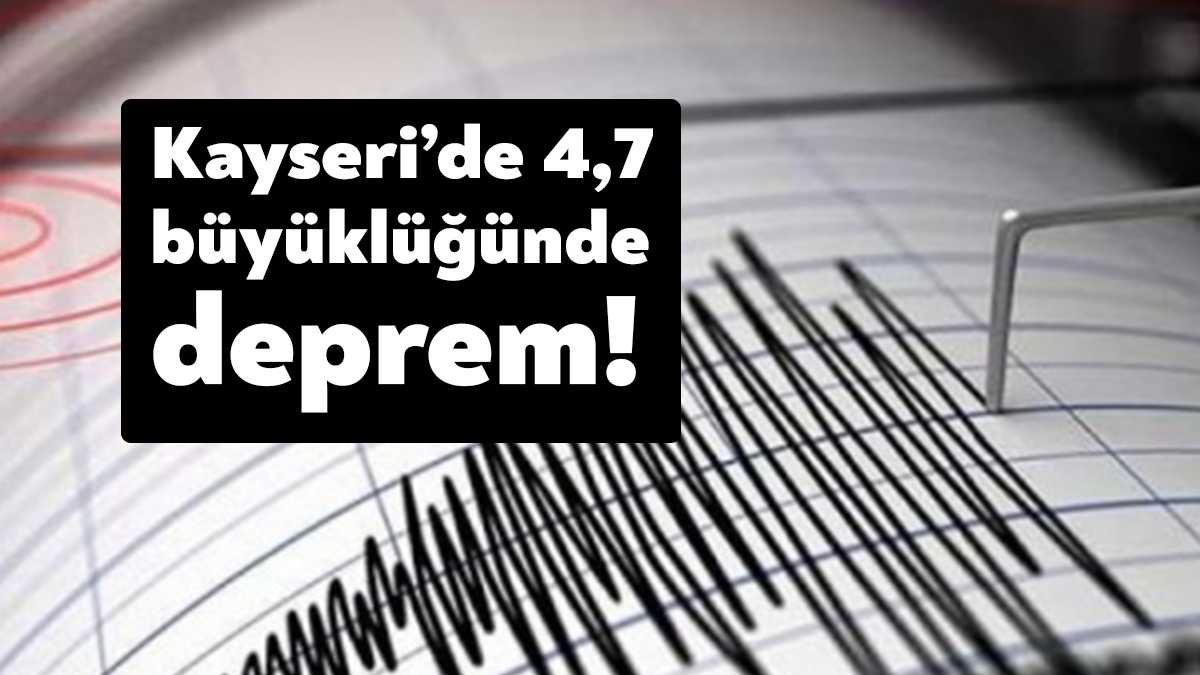 AFAD verilerine göre Kayseri'de saat 14.47'de 4,7 büyüklüğünde deprem meydana