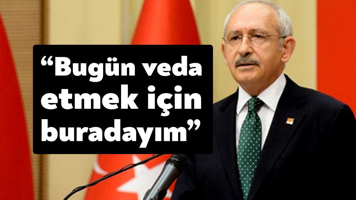 CHP lideri Kemal Kılıçdaroğlu, partisinin kürsüsüne veda ettiğini açıkladı. Kılıçdaroğlu,