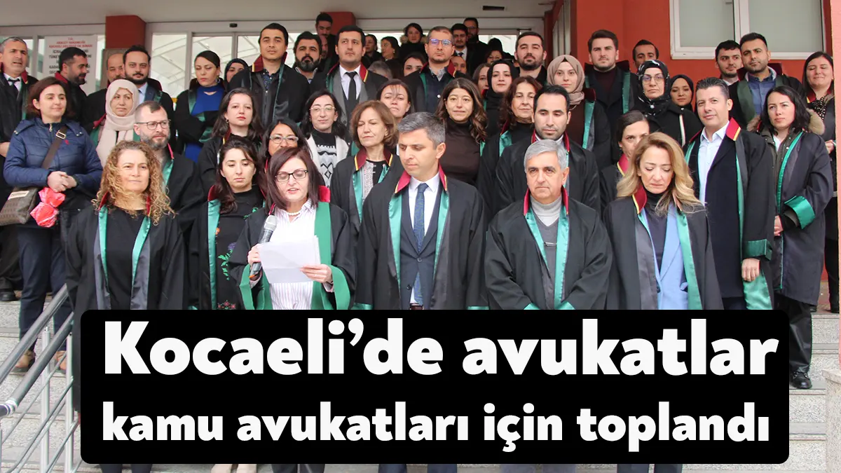 Kocaeli Barosu’na bağlı avukatlar, kamuda çalışan avukatların özlük haklarının iyileştirmesi