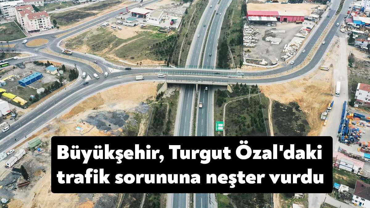 Büyükşehir, Çayırova ilçesindeki Turgut Özal Köprüsü İkileme ve Yol Yapım