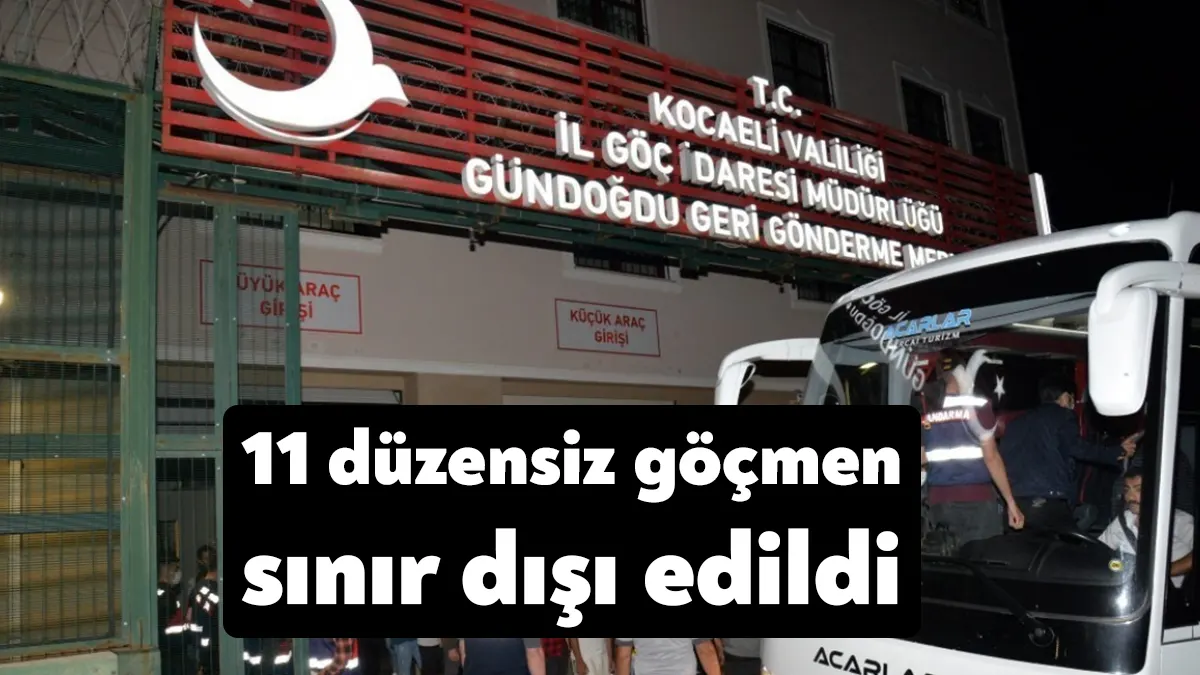 Kocaeli Valiliği, 11 düzensiz göçmenin sınır dışı edildiğini duyurdu.