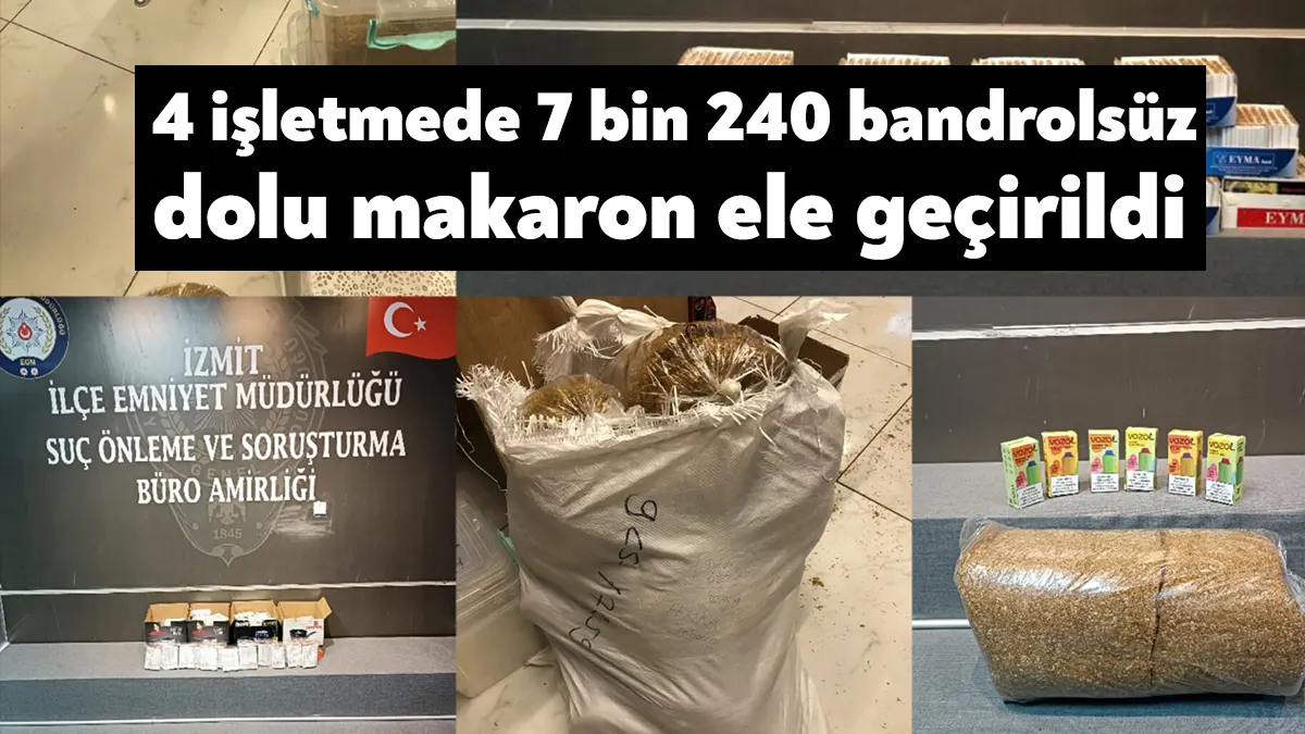 Kocaeli'nin İzmit ilçesinde 4 işletmede yapılan aramada 7 bin 240