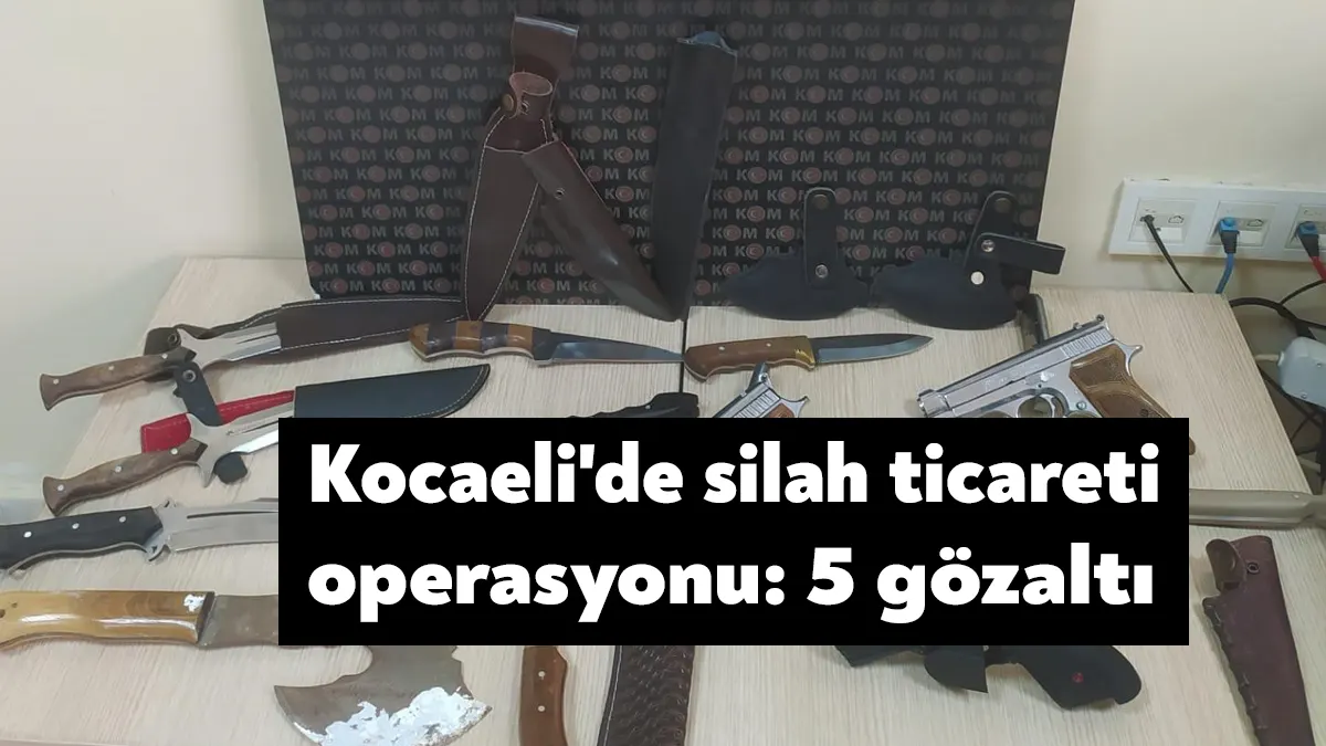 Kocaeli'de silah ticaretinin engellenmesine yönelik yapılan eş zamanlı operasyonda 5
