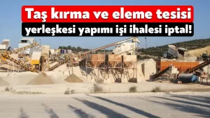 Kocaeli Büyükşehir Belediyesi taş kırma ve eleme tesisi yerleşkesi yapımı işi ihalesi iptal