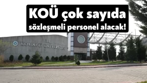 Kocaeli Üniversitesi çok sayıda sözleşmeli personel alacak! KOÜ 4/B sözleşmeli personel alım ilanı yayınladı